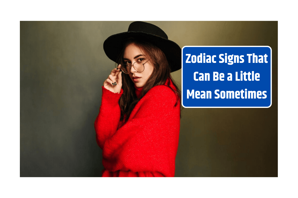 Top 4 ⁠Zodiac Signs That Can Be a Little Mean Sometimes