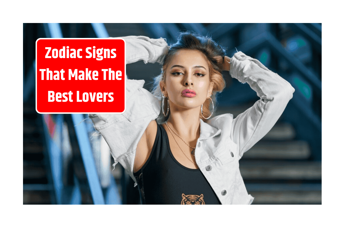Zodiac Signs That Make The Best Lovers